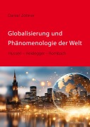 Cover-Bild zum Titel 'Globalisierung und Phänomenologie der Welt' von 'Daniel Zöllner'