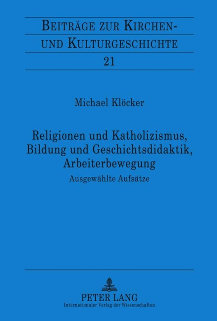 Religionen und Katholizismus, Bildung und Geschichtsdidaktik, Arbeiterbewegung - Michael Klöcker
