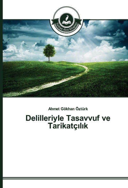 Delilleriyle Tasavvuf ve Tarikatç¿l¿k - Ahmet Gökhan Öztürk