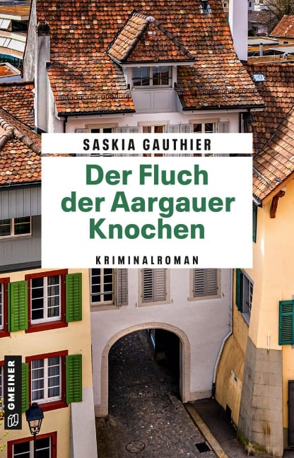 Der Fluch der Aargauer Knochen - Saskia Gauthier