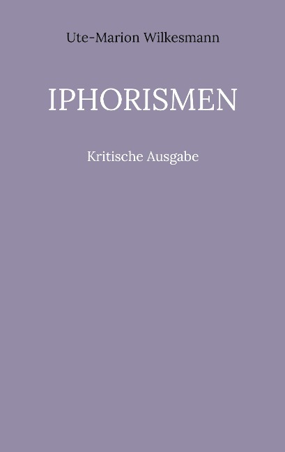 Iphorismen - Ute-Marion Wilkesmann