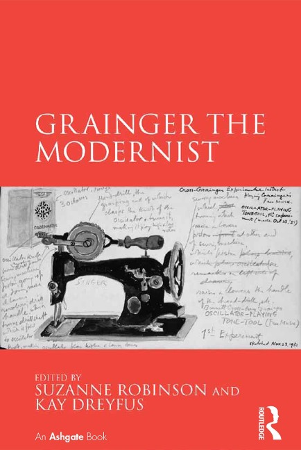 Grainger the Modernist - Suzanne Robinson, Kay Dreyfus