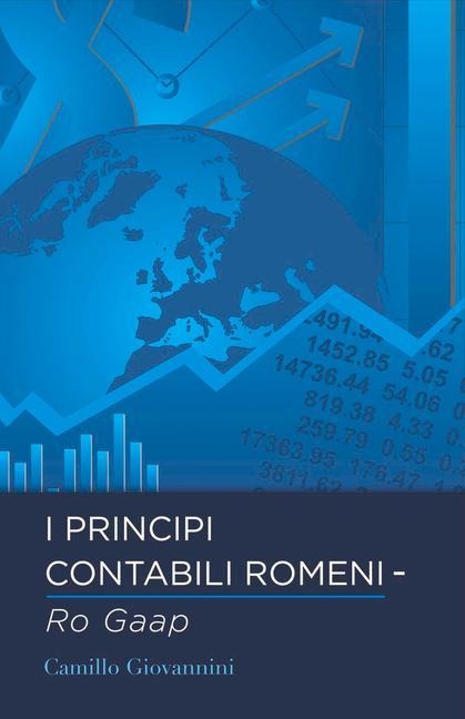 I Principi Contabili Romeni - Ro GAAP: Volume 1 - Camillo Giovannini