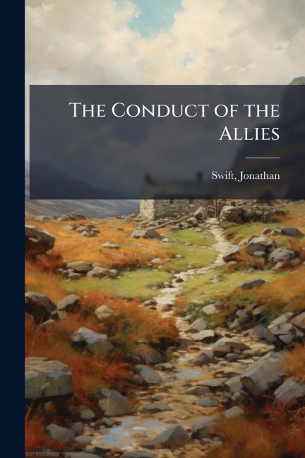 The Conduct of the Allies - Jonathan Swift