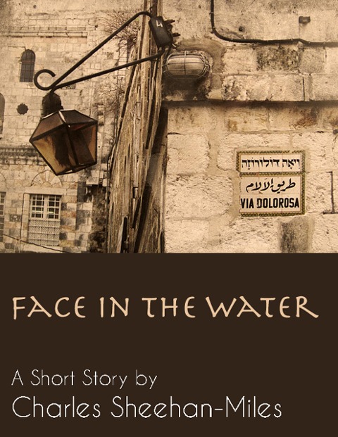 Face in the Water (A Short Story) - Charles Sheehan-Miles