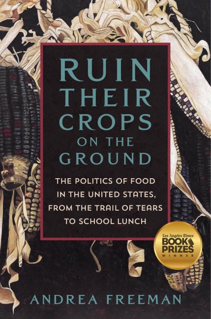 Ruin Their Crops on the Ground - Andrea Freeman