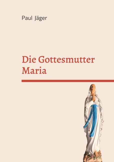 Die Gottesmutter Maria - Paul Jäger