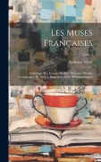 Cover-Bild zum Titel 'Les muses françaises; anthologie des femmes-poètes; morceaux choisis, accompagnés de notices biographiques et bibliographiques; Tome 2' von 'Alphonse Séché'