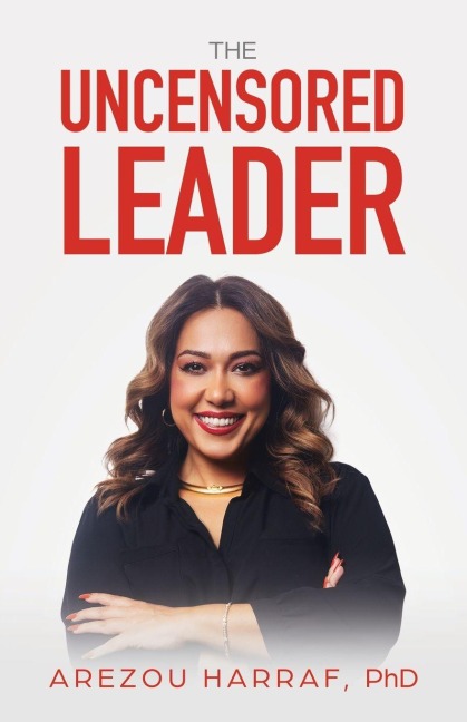 The Uncensored Leader - Arezou Harraf