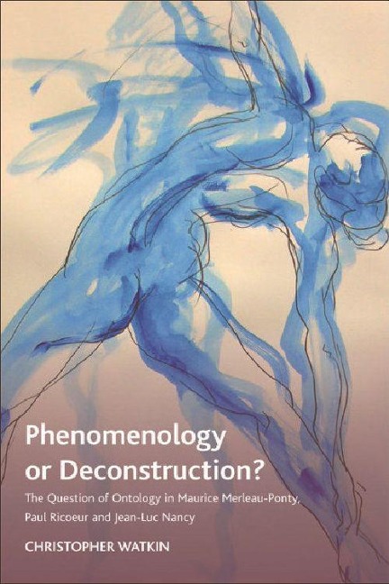 Phenomenology or Deconstruction? - Christopher Watkin