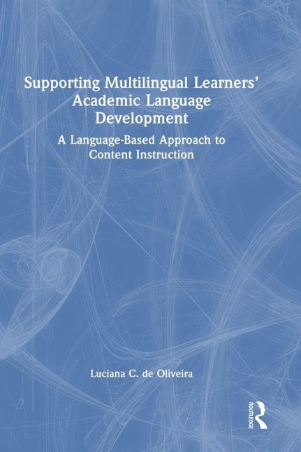 Supporting Multilingual Learners' Academic Language Development - Luciana C. De Oliveira