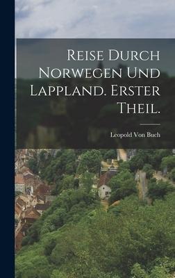 Reise durch Norwegen Und Lappland. Erster Theil. - Leopold Von Buch