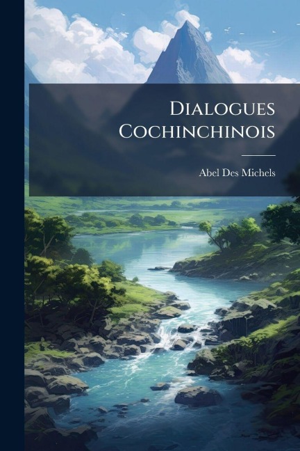 Dialogues Cochinchinois - Abel Des Michels