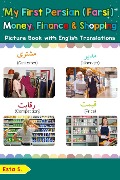 My First Persian (Farsi) Money, Finance & Shopping Picture Book with English Translations (Teach & Learn Basic Persian (Farsi) words for Children, #20) - Esta S.