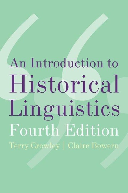 An Introduction to Historical Linguistics, 4th Edition - Terry Crowley, Claire Bowern
