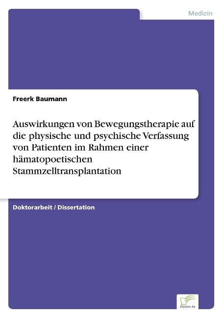 Auswirkungen von Bewegungstherapie auf die physische und psychische Verfassung von Patienten im Rahmen einer hämatopoetischen Stammzelltransplantation - Freerk Baumann