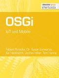 Cover-Bild zum Titel 'OSGi. IoT und Mobile' von 'Fabian Pursche, Kai Hackbarth, Jochen Hiller, Tam Hanna, Susan Schwarze'