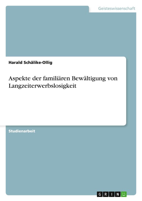 Aspekte der familiären Bewältigung von Langzeiterwerbslosigkeit - Harald Schälike-Ollig