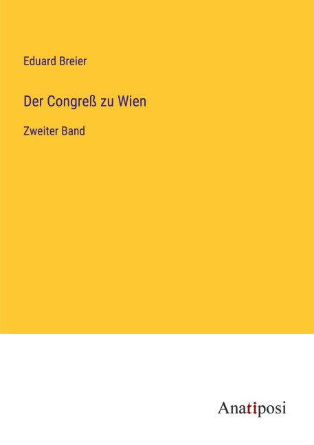 Der Congreß zu Wien - Eduard Breier