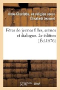 Cover-Bild zum Titel 'Fêtes de Jeunes Filles, Scènes Et Dialogue. 2e Édition' von 'Jeannel'