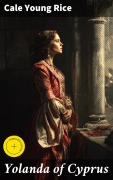 Cover-Bild zum Titel 'Yolanda of Cyprus' von 'Cale Young Rice'