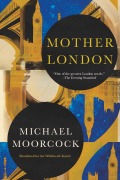 Cover-Bild zum Titel 'Mother London' von 'Michael Moorcock'
