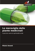 Cover-Bild zum Titel 'Le meraviglie delle piante medicinali' von 'Mukul Anand'
