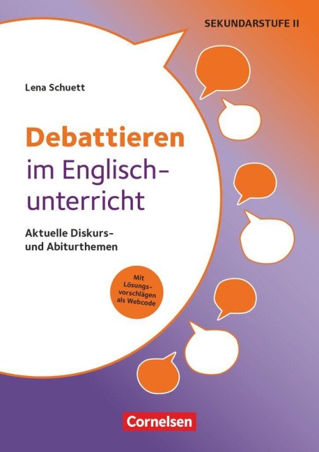 Debattieren im Englischunterricht - Aktuelle Diskurs- und Abiturthemen - Lena Schuett
