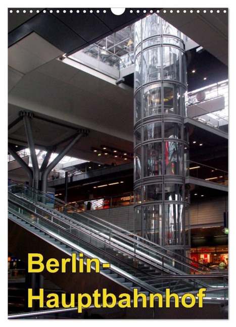 Hauptbahnhof Berlin (Wandkalender 2026 DIN A3 hoch), CALVENDO Monatskalender - Bert Burkhardt