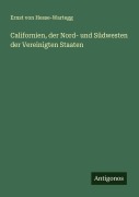 Cover-Bild zum Titel 'Californien, der Nord- und Südwesten der Vereinigten Staaten' von 'Ernst Von Hesse-Wartegg'
