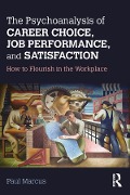 Cover-Bild zum Titel 'The Psychoanalysis of Career Choice, Job Performance, and Satisfaction' von 'Paul Marcus'