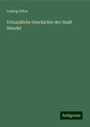 Urkundliche Geschichte der Stadt Stendal - Ludwig Götze