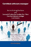 Certified software manager Secrets To Acing The Exam and Successful Finding And Landing Your Next Certified software manager Certified Job - Rita Randall