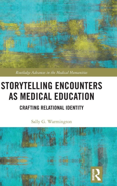 Storytelling Encounters as Medical Education - Sally G. Warmington
