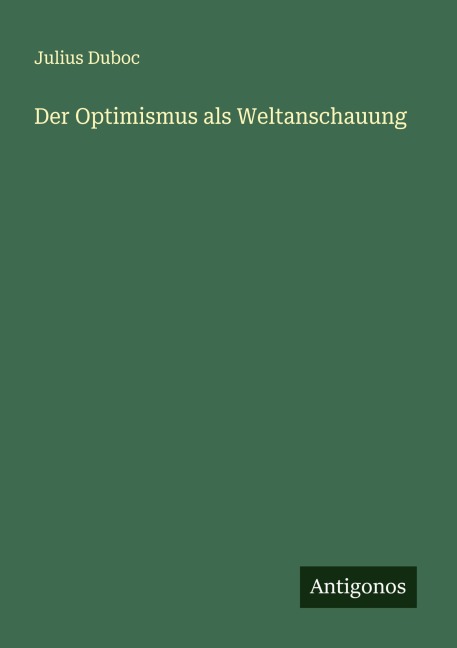 Der Optimismus als Weltanschauung - Julius Duboc