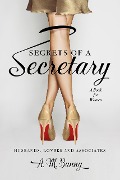 Secrets of a Secretary: A Book for Women, Husbands, Lovers and Associates - A. M. Bunny