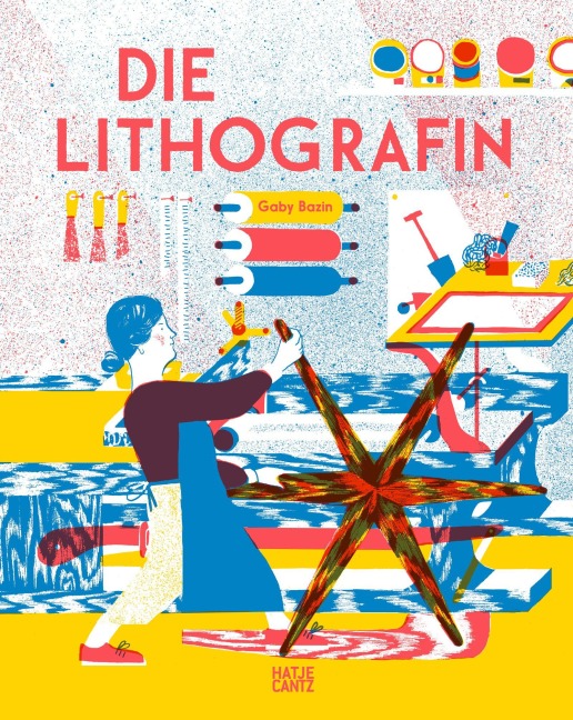 Die Lithografin - Ein kunstvolles Bilderbuch über die Magie des Drucks für Kinder ab 6 Jahren - Gaby Bazin