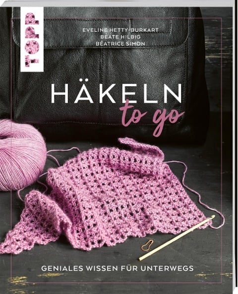 Häkeln to go - Eveline Hetty-Burkart, Beate Hilbig, Béatrice Simon