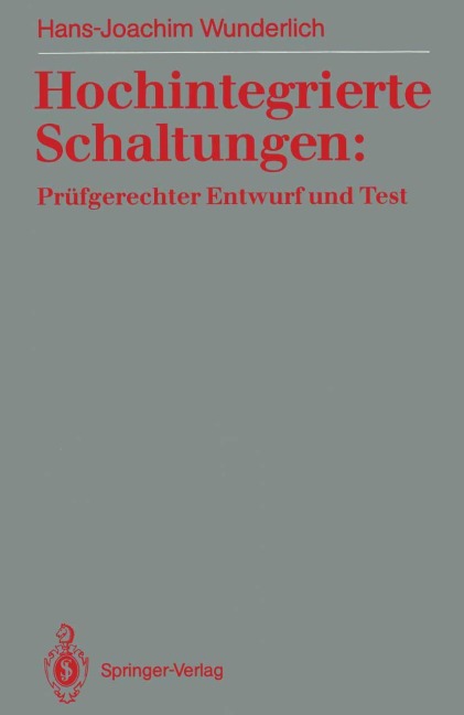Hochintegrierte Schaltungen: Prüfgerechter Entwurf und Test - Hans-Joachim Wunderlich
