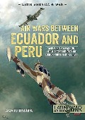 Cover-Bild zum Titel 'Air Wars Between Ecuador and Peru' von 'Amaru Tincopa'