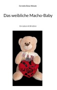Cover-Bild zum Titel 'Das weibliche Macho-Baby' von 'Cornelia Giese-Mulack'