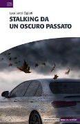 Cover-Bild zum Titel 'Stalking da un oscuro passato' von 'Luca Lenzi Cigliuti'