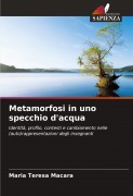 Cover-Bild zum Titel 'Metamorfosi in uno specchio d'acqua' von 'Maria Teresa Macara'