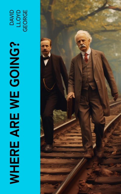 Where Are We Going? - David Lloyd George