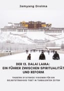 Cover-Bild zum Titel 'Der 13. Dalai Lama:  Ein Führer zwischen Spiritualität und Reform' von 'Jamyang Drolma'