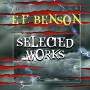 Cover-Bild zum Titel 'Selected works of E.F. Benson' von 'Edward Frederic Benson'