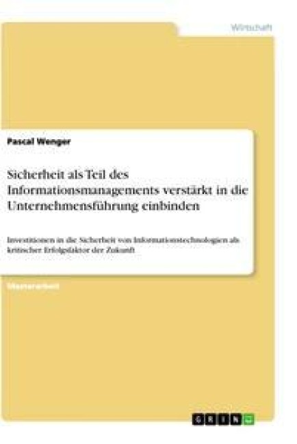 Sicherheit als Teil des Informationsmanagements verstärkt in die Unternehmensführung einbinden - Pascal Wenger
