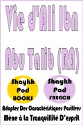 Cover-Bild zum Titel 'Vie d'Ali Ibn Abu Talib (RA)' von 'ShaykhPod French'