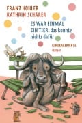 Cover-Bild zum Titel 'Es war einmal ein Tier, das konnte nichts dafür' von 'Franz Hohler'