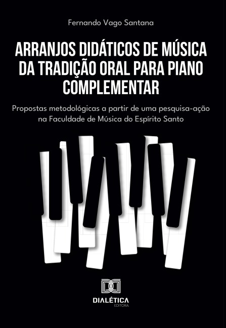 Arranjos Didáticos de Música da Tradição Oral para Piano Complementar - Fernando Vago Santana